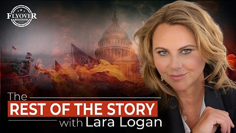Lara Logan | Flyover Conservatives | The Rest of the Story - J6