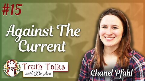 A Teacher’s Battle for Free Speech in Education | Chanel Pfahl, Part 1 - Truth Talks with Dr. Ann