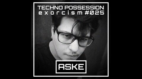 ASKE @ Techno Possession | Exorcism #025