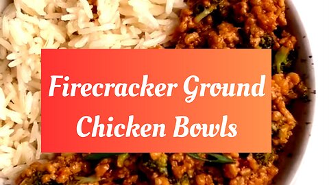 Firecracker Ground Chicken Bowls