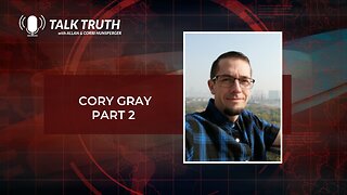 Talk Truth - Cory Gray - Part 2