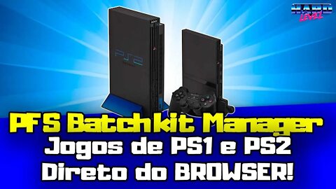 PFS Batchkit Manager - Jogos de PS1 e PS2 no HD interno direto do BROWSER! O poder do HDD-OSD!