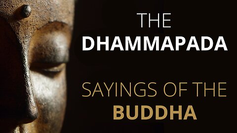 The Dhammapada - Sayings of the Buddha (Calming Buddhist Wisdom)