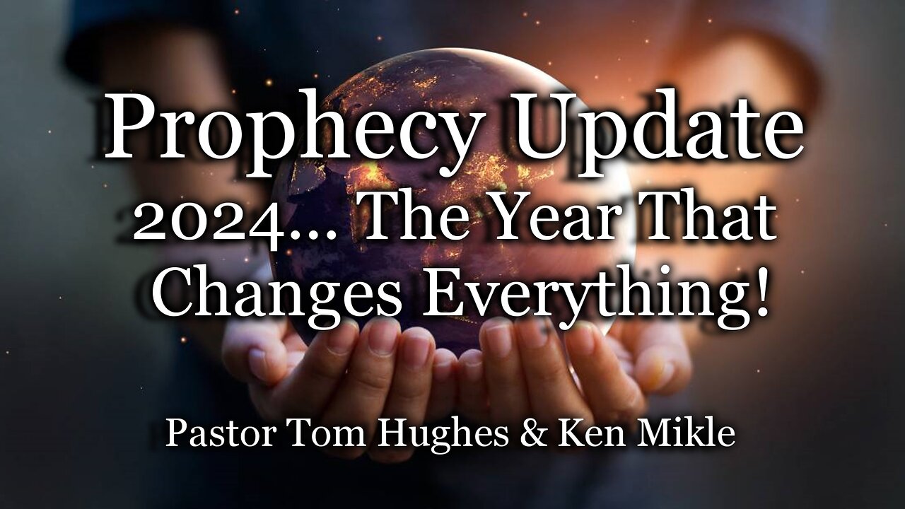 Prophecy Update 2024... The Year That Changes Everything!