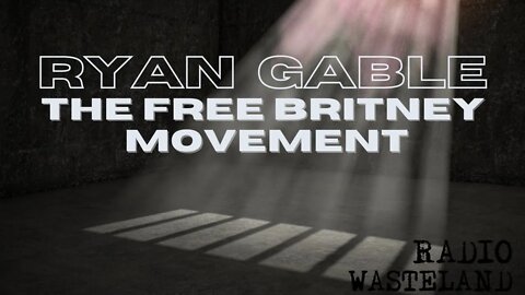 The Free Britney Movement | Ryan Gable