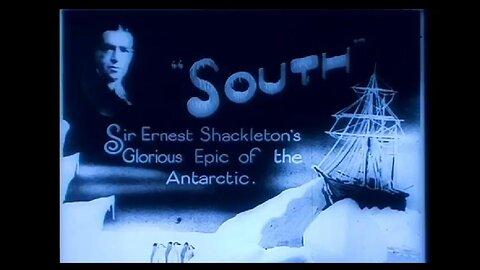 Film Footage of Sir Ernest Shackleton's Endurance Expedition 1915: Antartica, Island South Georgia