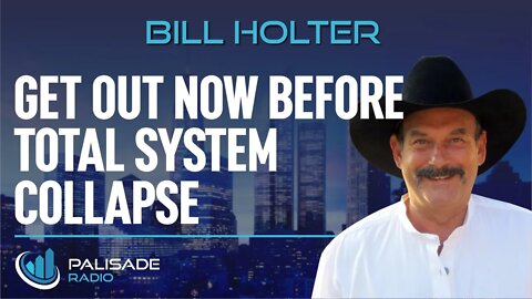 Bill Holter: Get Out Now Before Total System Collapse