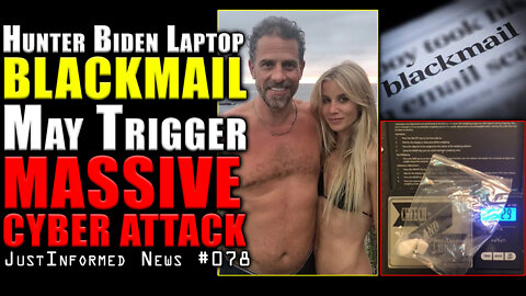 Hunter Biden Laptop BLACKMAIL May Trigger Massive Cyber Attack! | JustInformed News #078