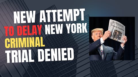 Trump's legal team's latest request to postpone the criminal trial in New York was rejected.