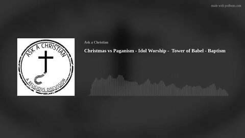 Christmas vs Paganism - Idol Worship - Tower of Babel - Baptism