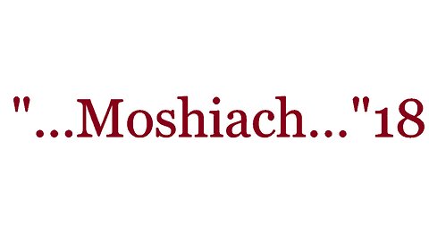 "...Moshiach...Yeshua..."18--The Good News 2