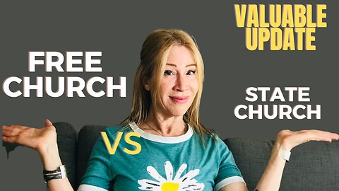 VALUABLE UPDATE: Free Church vs State Church