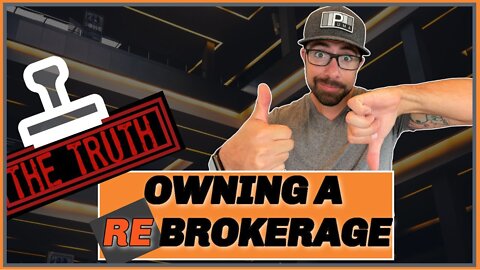 The TRUTH About Owning A REAL ESTATE BROKERAGE [IS IT WORTH IT]