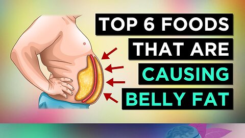 Top 6 Foods That CAUSE Belly Fat (Visceral Fat) To AVOID