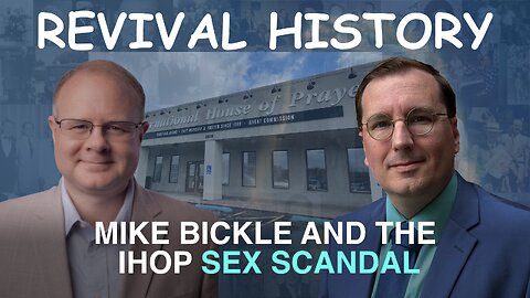 Mike Bickle and IHOP Sex Scandal - Episode 113 William Branham Historical Research Podcast