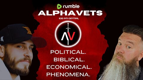 ALPHAVETS 3.25.24 ~ PHENOMENA. POLITICAL. BIBLICAL. ECONOMICAL.