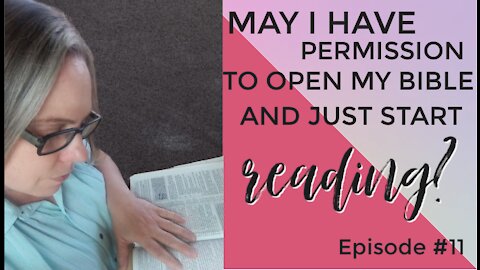 Can I Have Permission to Open my Bible and Just Start Reading?