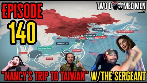 Episode 140 "Nancy's Trip to Taiwan" w/The Sergeant