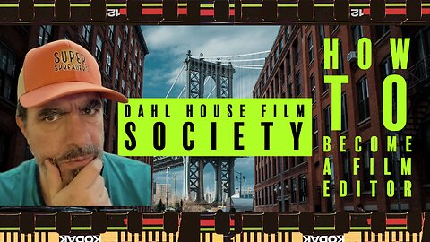 Dahl House Film Society - How To Become A Film Editor