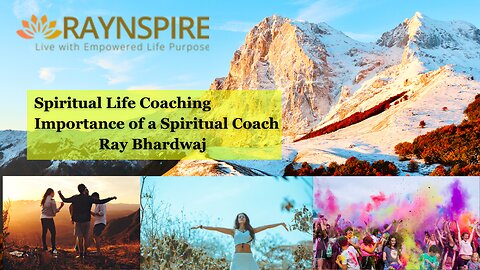 Spiritual Life Coaching in India - Importance of a Spiritual Life Coach - Ray Bhardwaj