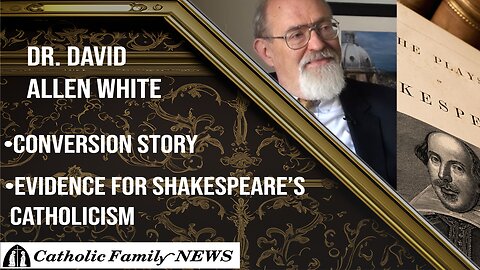 Interview with Dr. David Allen White | His Conversion Story, Evidence for Shakespeare's Catholicism