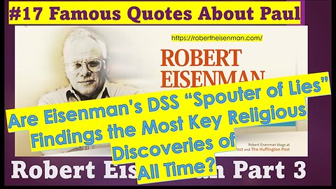 Pt 3 Ep 17: Famous Quotes About Paul: Eisenman Finds Paul in Dead Sea Scrolls & Josephus Histories.