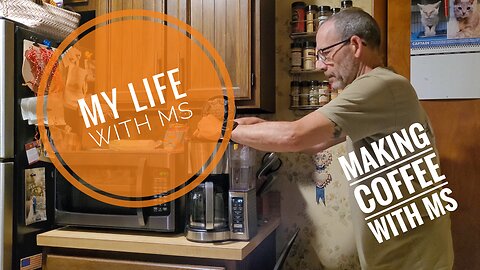 My Life with MS - Making Coffee with MS