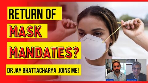 Return of Mask Mandates! Dr. Jay Bhattachayra from Stanford Joins Me