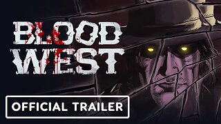 Blood West - Official Launch Trailer