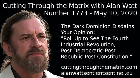 Cutting Through the Matrix with Alan Watt Number 1773 - May 10 2020