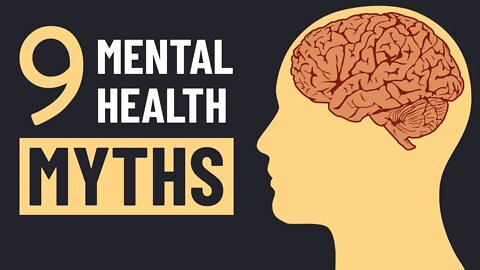 9 Mental Health Myths You Probably Still Believe