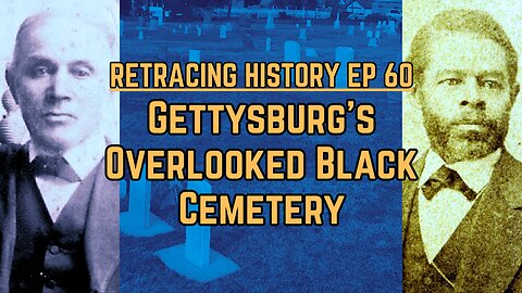 Gettysburg's Overlooked Black Cemetery | Retracing History #60