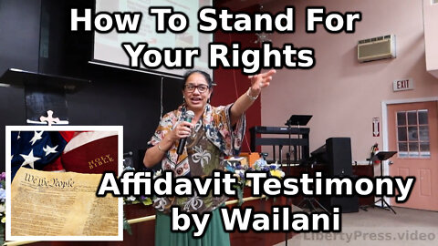 How To Stand For Your Rights: Affidavit Testimony by Wailani