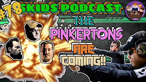 SP #78 - The Pinkertons Are Coming!!