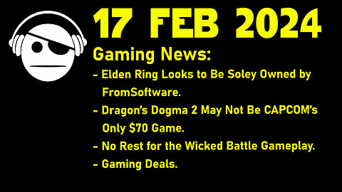 Gaming News | Elden Ring | Dragon´s Dogma 2 | No rest for the Wicked | deals | 17 FEB 2024