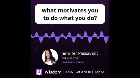 Wisdom Question: What motivates me to do what I do?