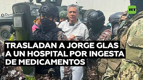 Jorge Glas fue trasladado a un hospital por ingesta de medicamentos