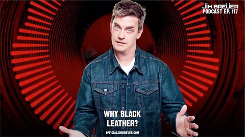 Jim Breuer Podcast: Why Black Leather?