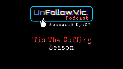 UnFollowVic S:3 Ep:27 - 'Tis The Cuffing Season - Liver King - Worst Trade in US History (Podcast)