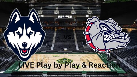 #5 UConn Huskies vs. #10 Gonzaga Bulldogs NCAA Basketball LIVE Play by Play & Reaction