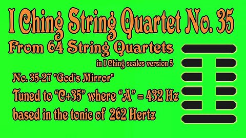 Richard Burdick's String Quartet “God’s Mirror” tuned to 262Hz (Op. 308 No. 35) #iching