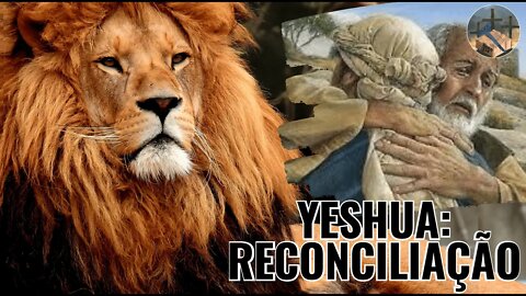 RECONCILIAÇÃO | Conselhos de YESHUA EP. 03
