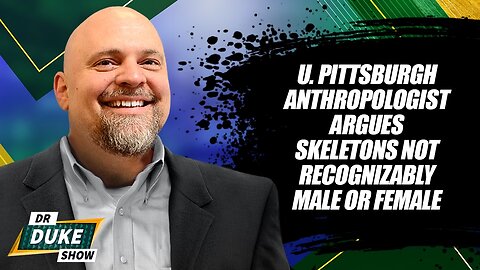 University of Pittsburgh Anthropologist Argues Skeletons Not Recognizably Male Or Female