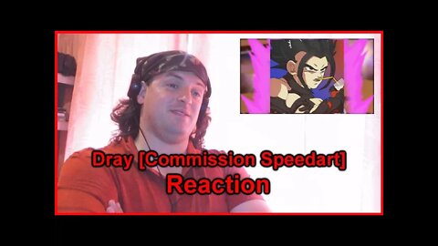 Reaction: Dray [Commission Speedart]