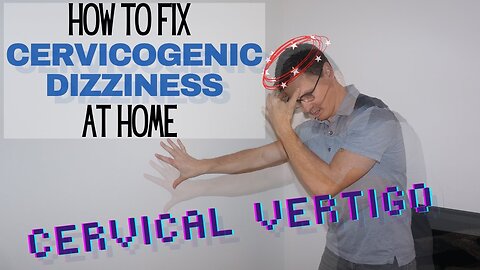 How to Get Rid of Cervicogenic Dizziness | Cervical Dizziness Exercises