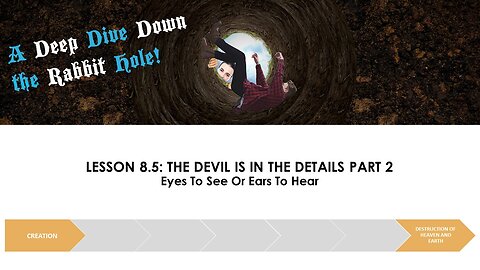 A DEEP DIVE DOWN THE RABBIT HOLE LESSON 8.5:THE DEVIL IS IN THE DETAILS PT 2