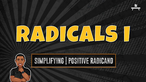 Radicals | Simplifying Radicals with a Positive Radicand