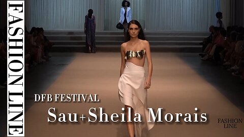 Sau + Sheila Morais | Dfb Festival | Fashion Line