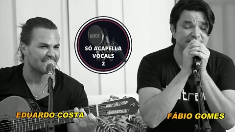 Hoje Eu Sei - Eduardo Costa e Fábio Gomes ACapella