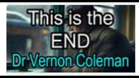 THIS IS THE END: Dr. VERNON COLEMAN